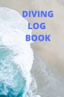 Diving Logbook: Scuba Diving Log Book for All Levels - Keep Track of All Your Scuba Dives - 110 Pages Cover Image