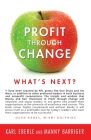Profit through Change: What's Next? Cover Image