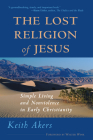 The Lost Religion of Jesus: Simple Living and Nonviolence in Early Christianity By Keith Akers  Cover Image