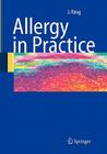 Allergy in Practice By Johannes Ring, T. Platts-Mills (Foreword by) Cover Image