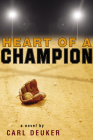 Heart of a Champion By Carl Deuker Cover Image