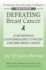 Defeating Breast Cancer: The Self-Healing Plan to Prevent and Reverse Cancer Naturally By J. a. Patrina Cover Image