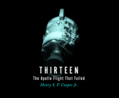 Thirteen: The Apollo Flight That Failed By Henry S. F. Cooper Jr Cover Image