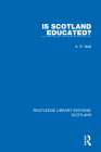 Is Scotland Educated? By A. S. Neill Cover Image