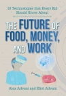 The Future of Food, Money, and Work By Alexander Advani, Eliot Advani Cover Image