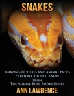 Snakes: Amazing Pictures and Animal Facts Everyone Should Know By Ann Lawrence Cover Image