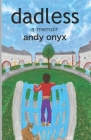 dadless: a memoir By Andy Onyx Cover Image