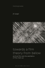 Towards a Film Theory from Below: Archival Film and the Aesthetics of the Crack-Up (Thinking Media) By Jiri Anger, Bernd Herzogenrath (Editor), Patricia Pisters (Editor) Cover Image