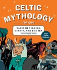 Celtic Mythology for Kids: Tales of Selkies, Giants, and the Sea Cover Image