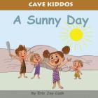 Cave Kiddos: A Sunny Day By Eric Jay Cash Cover Image