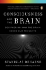 Consciousness and the Brain: Deciphering How the Brain Codes Our Thoughts By Stanislas Dehaene Cover Image