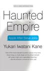 Haunted Empire: Apple After Steve Jobs By Yukari Iwatani Kane Cover Image