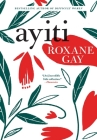 Ayiti By Roxane Gay Cover Image