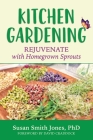 Kitchen Gardening: Rejuvenate with Homegrown Sprouts By Susan Smith Jones Cover Image