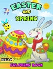 Easter And Spring Coloring Book for kids ages 3-9: Easy Easter Bunnies Egg Fun Activity Book for Toddlers&Preschool Children ages 2,3,4,5,6,7,8,9 By Damo Press Cover Image