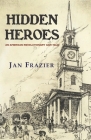 Hidden Heroes: An American Revolutionary War Tale Cover Image