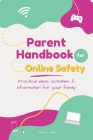 Parent Handbook for Online Safety: Practical Ideas, Activities, & Information for Your Family By Dana L. C. Miller Cover Image