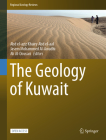 The Geology of Kuwait (Regional Geology Reviews) By Abd El-Aziz Khairy Abd El-Aal (Editor), Jasem Mohammed Al-Awadhi (Editor), Ali Al-Dousari (Editor) Cover Image