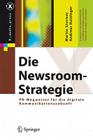 Die Newsroom-Strategie: PR-Wegweiser Fur Die Digitale Kommunikationszukunft (Edition.) (X.Media.Press) By Thomas Holzinger, Martin Sturmer Cover Image