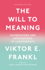 The Will to Meaning: Foundations and Applications of Logotherapy By Viktor E. Frankl Cover Image