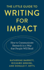 The Little Guide to Writing for Impact: How to Communicate Research in a Way that People Will Read By Katherine Barrett, Richard Greene, Donald F. Kettl Cover Image