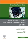 Neurocritical Care Nursing Management of Stroke, an Issue of Critical Care Nursing Clinics of North America: Volume 35-1 (Clinics: Nursing #35) Cover Image