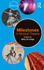 Milestones in Musical Theatre By Mary Jo Lodge (Editor) Cover Image