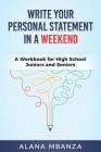 Write Your Personal Statement in a Weekend: A Workbook for High School Juniors and Seniors By Alana Mbanza Cover Image