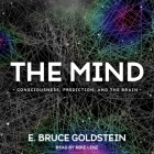 The Mind Lib/E: Consciousness, Prediction, and the Brain By Mike Lenz (Read by), E. Bruce Goldstein Cover Image