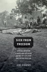 Sick from Freedom: African-American Illness and Suffering During the Civil War and Reconstruction By Jim Downs Cover Image