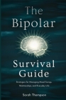 The Bipolar Survival Guide: Strategies for Managing Mood Swings, Relationships, and Everyday Life Cover Image
