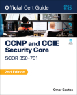 CCNP and CCIE Security Core Scor 350-701 Official Cert Guide (Certification Guide) By Omar Santos Cover Image