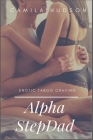 Alpha StepDad: Erotic Taboo Craving By Camila Hudson Cover Image