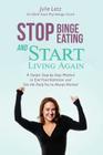 Stop Binge Eating and Start Living Again By Julie Latz Cover Image