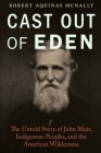 Cast Out of Eden: The Untold Story of John Muir, Indigenous Peoples, and the American Wilderness Cover Image