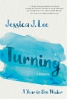 Turning: A Year in the Water By Jessica J. Lee Cover Image