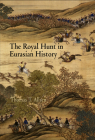 The Royal Hunt in Eurasian History (Encounters with Asia) Cover Image