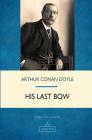 His Last Bow (Sherlock Holmes) By Arthur Conan Doyle Cover Image