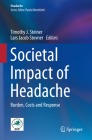 Societal Impact of Headache: Burden, Costs and Response By Timothy J. Steiner (Editor), Lars Jacob Stovner (Editor) Cover Image