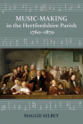 Music-making in the Hertfordshire Parish, 1760-1870 Cover Image