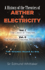 A History of the Theories of Aether and Electricity: Vol. I: The Classical Theories; Vol. II: The Modern Theories, 1900-1926volume 1 By Sir Edmund Whittaker Cover Image