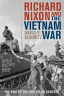 Richard Nixon and the Vietnam War: The End of the American Century (Vietnam: America in the War Years) By David F. Schmitz Cover Image