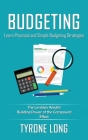 Budgeting: Learn Practical and Simple Budgeting Strategies (The Limitless Wealth Building Power of the Compound Effect) By Tyrone Long Cover Image