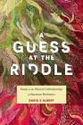 A Guess at the Riddle: Essays on the Physical Underpinnings of Quantum Mechanics By David Z. Albert Cover Image