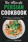 The Ultimate Persian Cookbook: Persian Palate: A Cozy Journey of Flavor, Tradition, and Hospitality Cover Image
