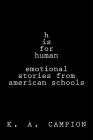 h is for human: stories from america's schools Cover Image