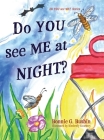 Do YOU see ME at NIGHT? By Bonnie G. Busbin, Kimberly Courtney (Illustrator) Cover Image