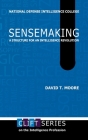 Sensemaking: A Structure for an Intelligence Revolution By David T. Moore Cover Image