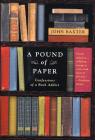 A Pound of Paper: Confessions of a Book Addict By John Baxter Cover Image