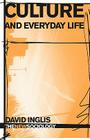 Culture and Everyday Life (New Sociology) By David Inglis Cover Image